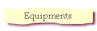 Equipments