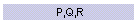P,Q,R