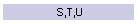 S,T,U